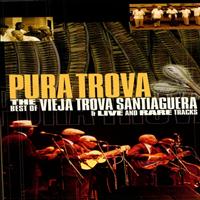 Vieja Trova Santiaguera - Pura Trova (Live Vol.1)