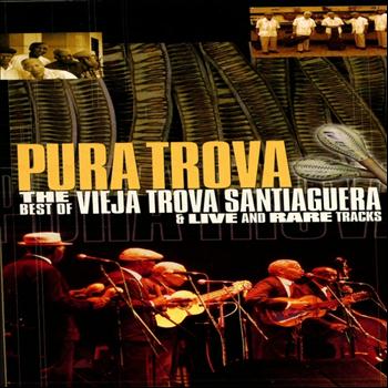 Vieja Trova Santiaguera - Pura Trova (Live Vol.1)