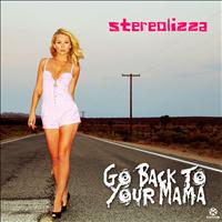 Stereolizza - Go Back to Your Mama