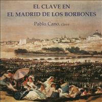 Pablo Cano - Varios Intérpretes: El Clave en el Madrid de Los Borbones