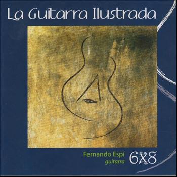 Fernando Espí - Various Composers: La Guitarra Ilustrada-The Enlightened Guitar