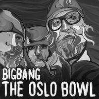 Bigbang - The Oslo Bowl