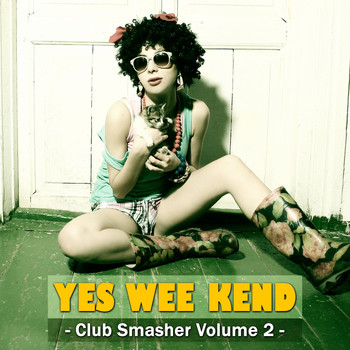 Various Artists - Yes Wee Kend - Club Smasher, Vol.2