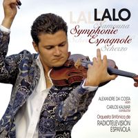 Alexandre Da Costa - Lalo : Symphonie espagnole, Namouna, Suites Nos 1 & 2, Scherzo in D minor