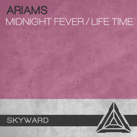 Ariams - Midnight Fever - Life Time