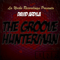 David Ardila - The Groove Hunterman