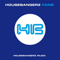 Housebangerz - Fame