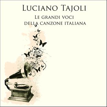 Luciano Tajoli - Luciano Tajoli: Le grandi voci della canzone italiana
