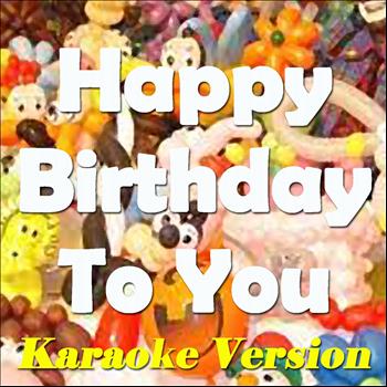 Happy Birthday - Happy Birthday to You (Karaoke Version)