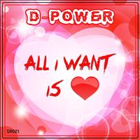 D-Power - All I want is Love