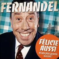 Fernandel - Fernandel : Félicie Aussi et ses plus grands succès