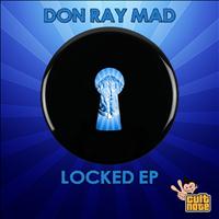 Don Ray Mad - Don Ray Mad - Locked