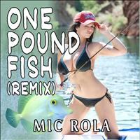 Mic Rola - One Pound Fish