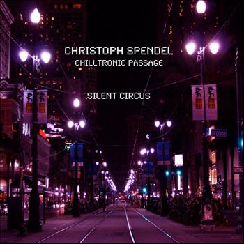 Christoph Spendel - Chilltronic Passage - Silent Circus