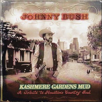 Johnny Bush - Kashmere Gardens Mud (A Tribute to Houstohn Country Soul)