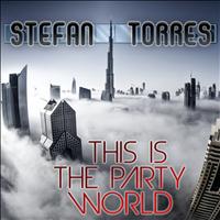 Stefan Torres - This Is the Party World