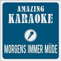 Amazing Karaoke - Morgens immer müde (Single Edit) [Karaoke Version] (Originally Performed By Laing)
