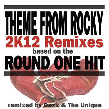 Round One, Dexx, The Unique - Theme from Rocky (2k12 Remixes Based On the Round One Hit)