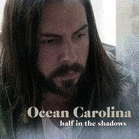 Ocean Carolina - Half In The Shadows