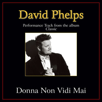 David Phelps - Donna Non Vidi Mai (Performance Tracks)