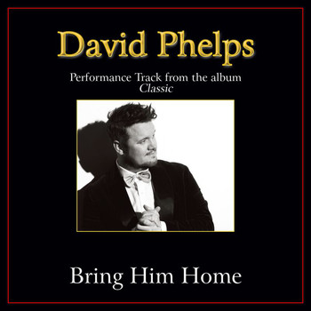 David Phelps - Bring Him Home (Performance Tracks)
