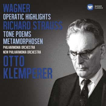 Otto Klemperer - Wagner: Operatic Highlights; R. Strauss: Tone Poems