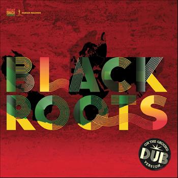 Black Roots - On The Ground In Dub