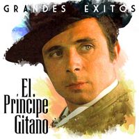 El Principe Gitano - Grandes Exitos