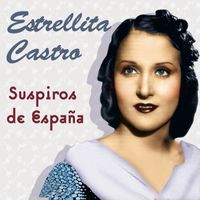 Estrellita Castro - Suspiros de España