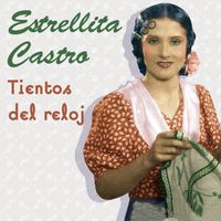 Estrellita Castro - Tientos Del Reloj