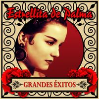 Estrellita De Palma - Grandes Exitos
