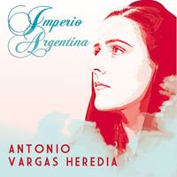 Imperio Argentina - Antonio Vargas Heredia