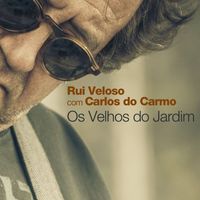 Rui Veloso - Os Velhos Do Jardim (feat.Carlos do Carmo)