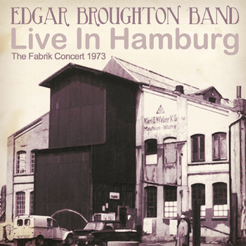 Edgar Broughton Band - The Fabrik Concert 1973 (Live in Hamburg)