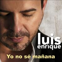 Luis Enrique - Yo No Se Manana