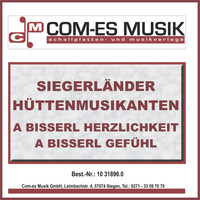 Siegerländer Hüttenmusikanten - A bisserl Herzlichkeit a bisserl Gefühl