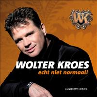 Wolter Kroes - Echt Niet Normaal!