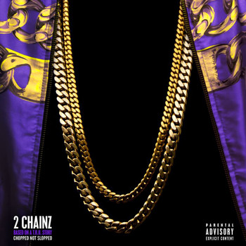 2 Chainz - Based On A T.R.U. Story (Chopped Not Slopped) (Explicit)
