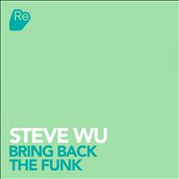 Steve Wu - Bring Back The Funk