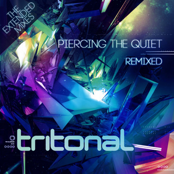Tritonal - Piercing The Quiet Remixed - The Extended Mixes