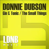 Donnie Dubson - Gin & Tonic / The Small Things