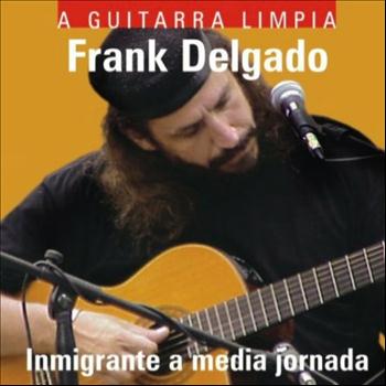 Frank Delgado - Inmigrante a media jornada (En vivo)