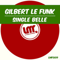 Gilbert Le Funk - Single Belle