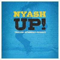 Chicago Afrobeat Project - Nyash UP!