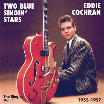 Eddie Cochran - Two Blue Singin' Stars - The Singles, Vol. 1 (1955 - 1957)