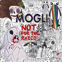 Mogli - Not for the Radio