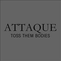 Attaque - Toss Them Bodies