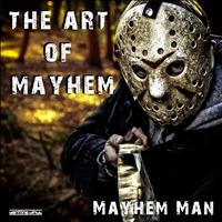 Mayhem Man - The Art of Mayhem (Incl. Andreas Kremer Darkness Remix / Working Vinyl 35 [Explicit])