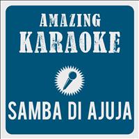 Amazing Karaoke - Samba Di Ajuja (Karaoke Version) (Originally Performed By Bläck Fööss)