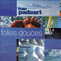 Ivan Paduart - Folies douces